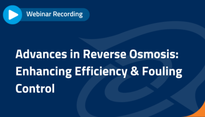 Webinar: Advances in Reverse Osmosis – Enhancing Efficiency & Fouling Control
