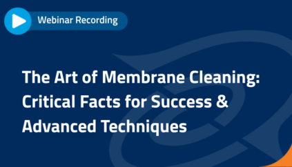 Webinar: The Art of Membrane Cleaning – Critical Factors for Success & Advanced Techniques